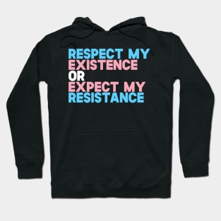 Respect My Existence Or Expect my Resistance Hoodie